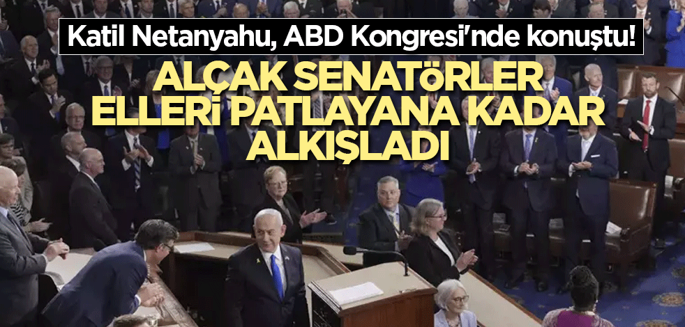 Katil Netanyahu, ABD Kongresi'nde konuştu! Alçak senatörler elleri patlayana kadar alkışladı