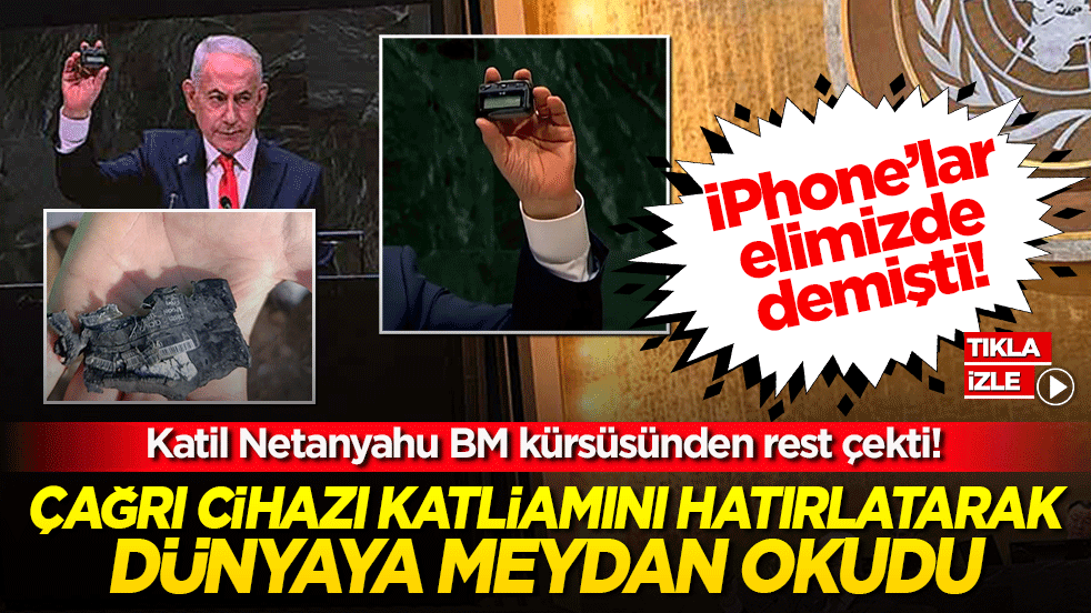 Katil Netanyahu BM kürsüsünden tüm dünyaya rest çekti! İphone'lar elimizde demişti, çağrı cihazı ile meydan okudu
