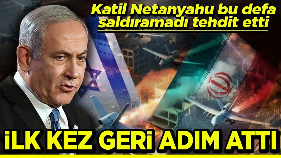 Katil Netanyahu bu defa saldıramadı tehdit etti İlk kez geri adım attı