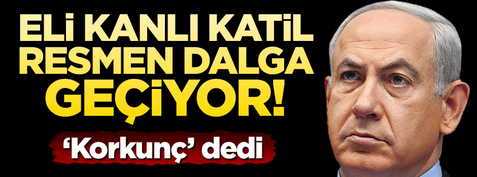 Katil Netanyahu resmen dalga geçiyor...Korkunçmuş!
