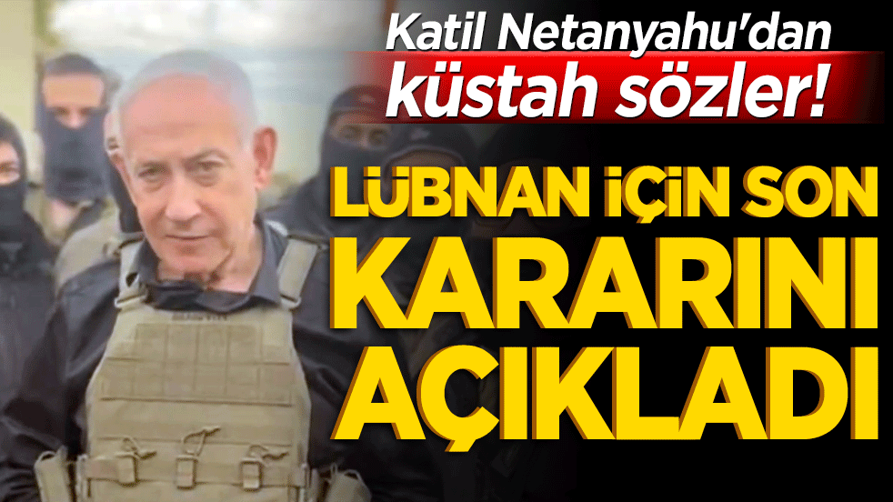 Katil Netanyahu'dan küstah sözler! Lübnan'da işgali genişletme talimatı verdi