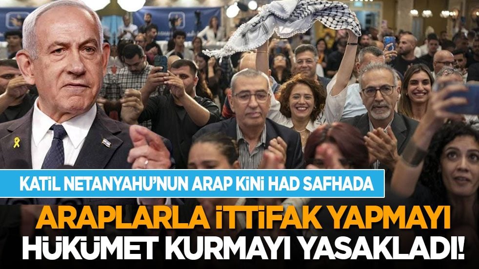 Katil Netanyahu’nun Arap kini had safhada: Onlarla ittifak yapmak, hükümet kurmak yasak!