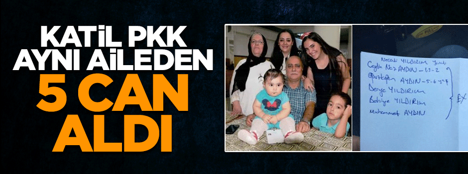 Katil PKK aynı aileden 5 kişiyi katletti