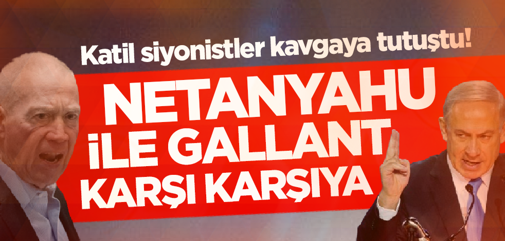 Katil siyonistler kavgaya tutuştu! Netanyahu ile Gallant karşı karşıya