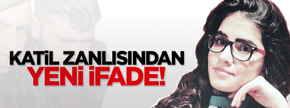 Katil zanlısından yeni ifade