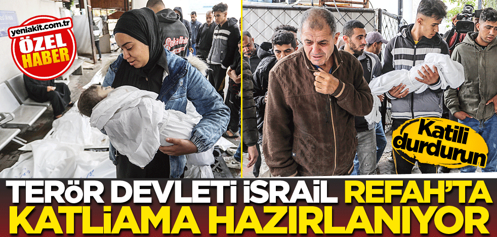 Katili durdurun! Terör devleti İsrail, Refah’ta katliama hazırlanıyor!