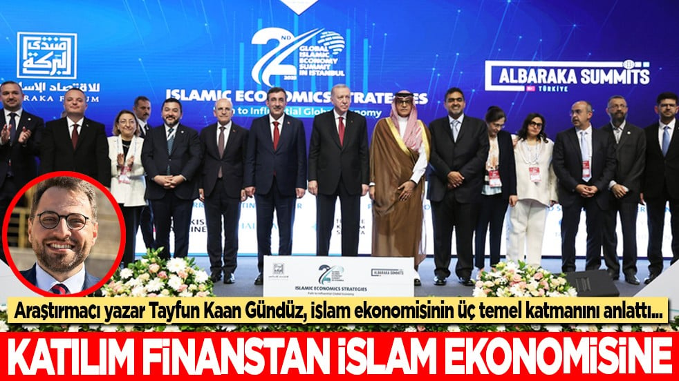 Katılım finanstan İslam ekonomisine: Türkiye’nin kaçırmaması gereken fırsat