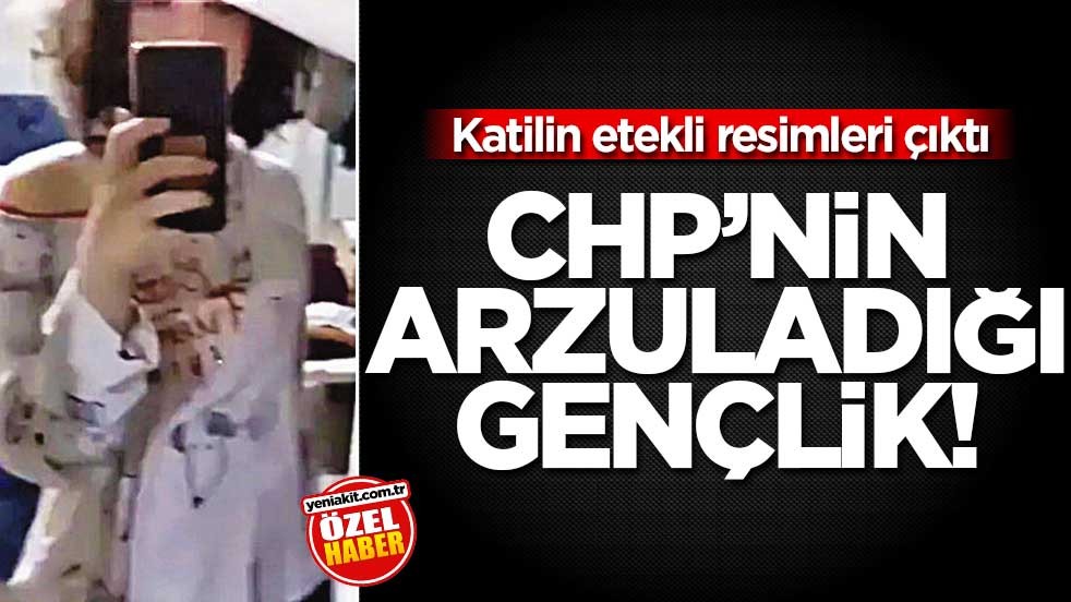 Katilin etekli resimleri çıktı! CHP’nin arzuladığı gençlik!