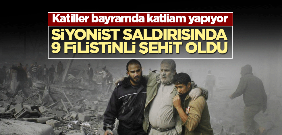 Katiller bayramda katliam yaptı! Siyonist saldırısında 9 Filistinli şehit oldu