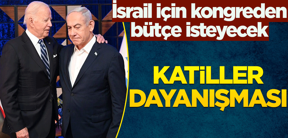 Katiller dayanışması! İsrail için kongreden bütçe isteyecek