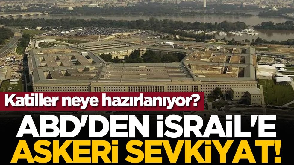 Katiller neye hazırlanıyor? ABD'den İsrail'e askeri sevkiyat!
