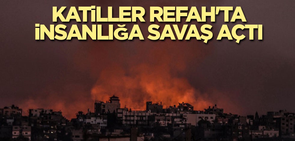 Katiller Refah'ta insanlığa savaş açtı