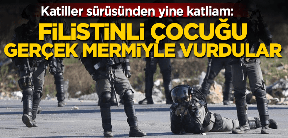 Katiller sürüsünden yine katliam: Filistinli çocuğu gerçek mermiyle vurdular