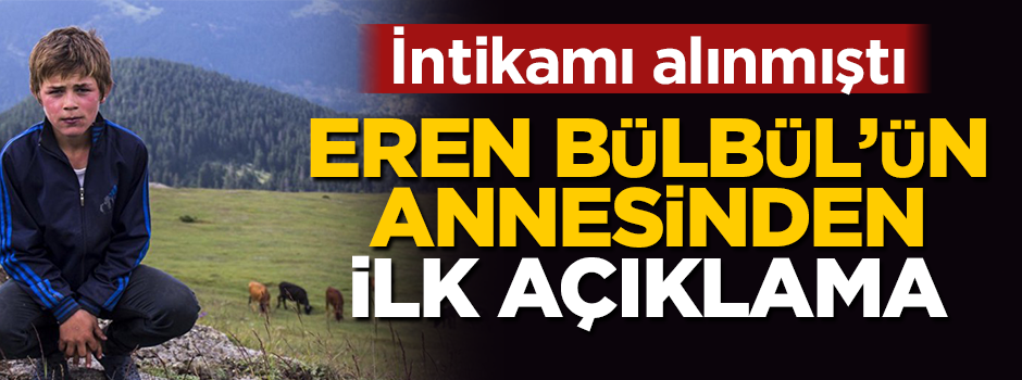 Katilleri öldürülmüştü! Eren'in annesinden ilk açıklama