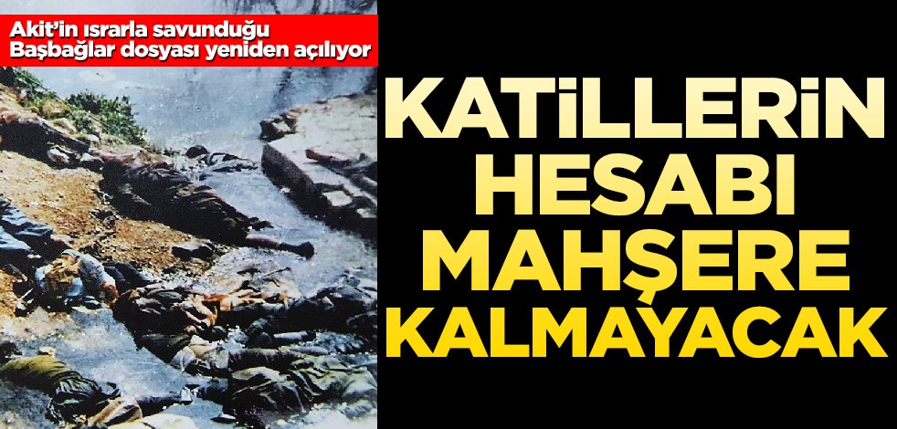 Katillerin hesabı mahşere kalmayacak
