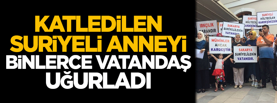 Katledilen Suriyeli muhacirleri binlerce vatandaş uğurladı