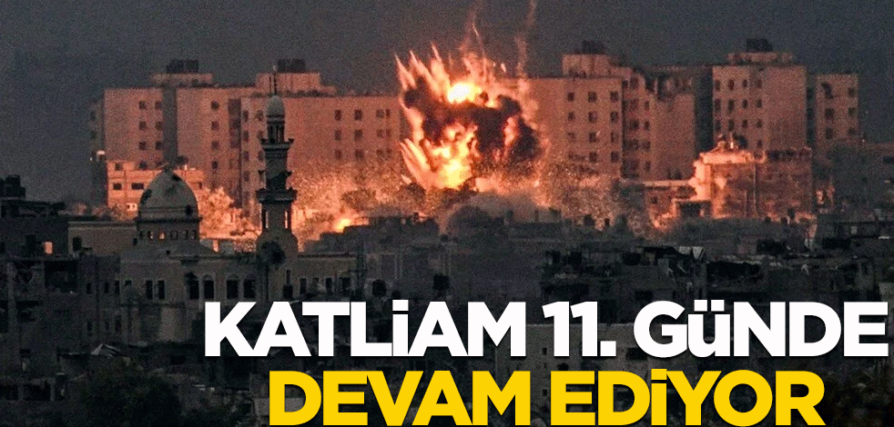 Katliam 11. günüde devam ediyor