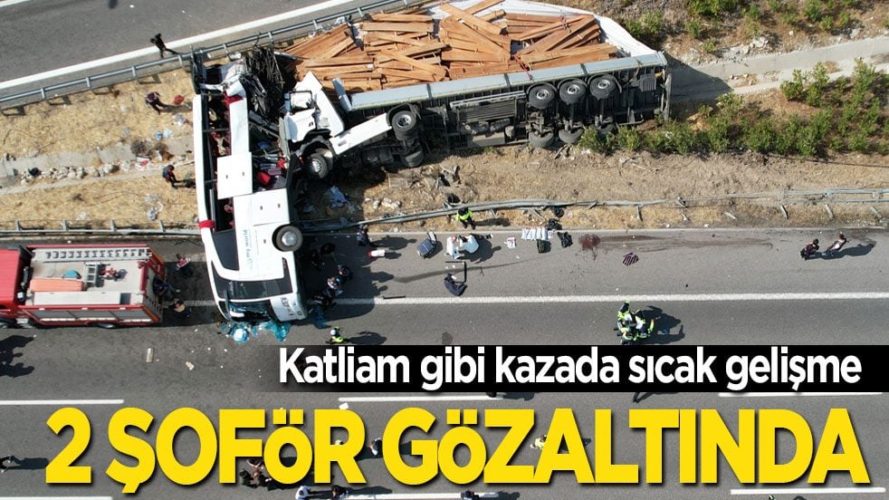 Katliam gibi kazada sıcak gelişme: 2 şoför gözaltında