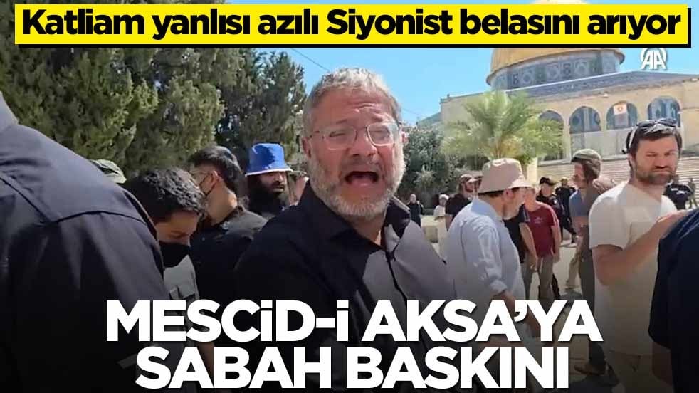 Katliam yanlısı azılı Siyonist belasını arıyor! Mescid-i Aksa’ya sabah baskını