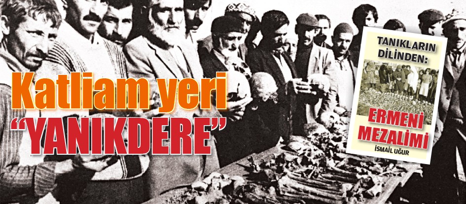 Katliam yeri "Yanıkdere"