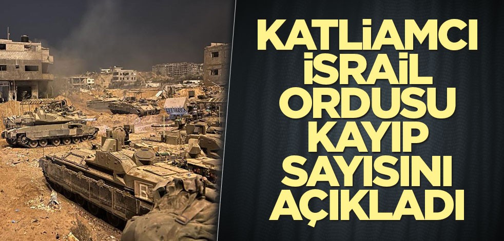 Katliamcı İsrail ordusu kayıp sayısını açıkladı