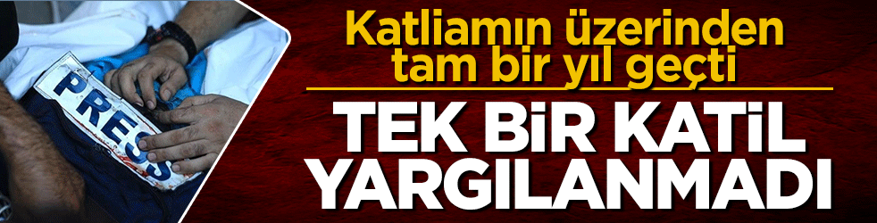Katliamın &uuml;zerinden tam bir yıl ge&ccedil;ti: Tek bir katil yargılanmadı