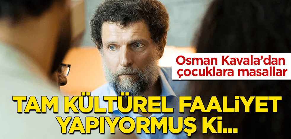 Kavala tam "kültürel faaliyet" yapıyormuş ki...