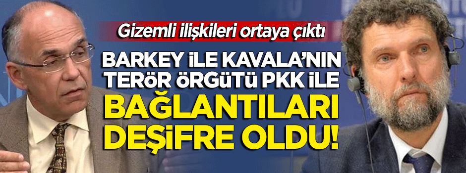 Kavala ve Barkey'in PKK ile gizemli bağlatısı deşifre oldu!