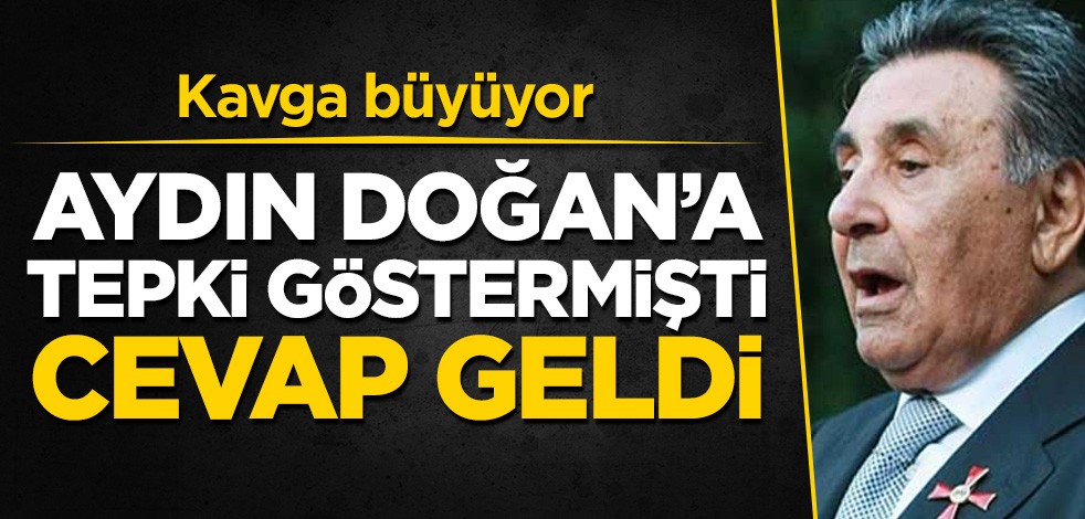 Kavga büyüyor! Aydın Doğan'a tepki göstermişti, cevap geldi