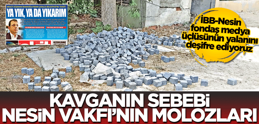 Kavganın sebebi Nesin Vakfı’nın molozları