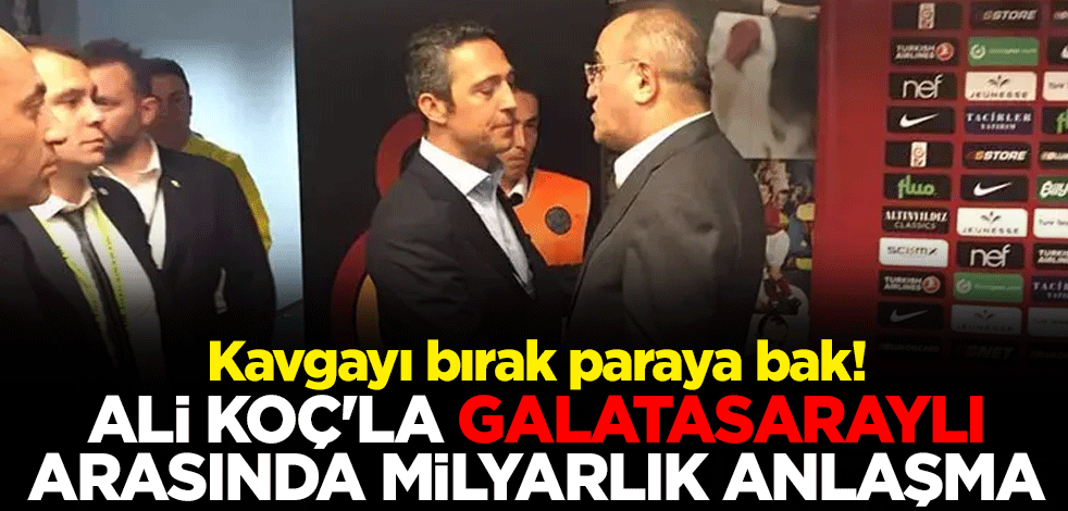 Kavgayı bırak paraya bak! Ali Koç'la Galatasaraylı Abdürrahim Albayrak arasında milyarlık anlaşma