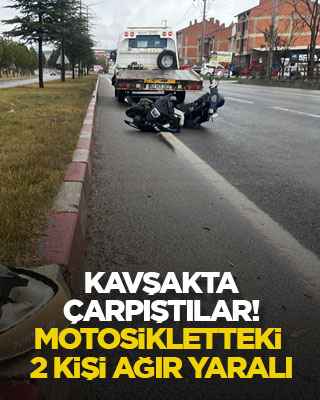 Kavşakta çarpıştılar! Motosikletteki 2 kişi ağır yaralı