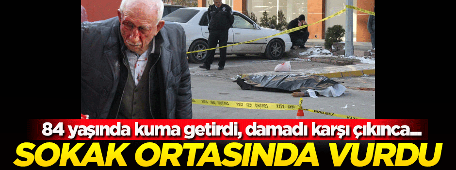Kayınbaba, kuma getirmesine karşı çıkan damadını öldürdü