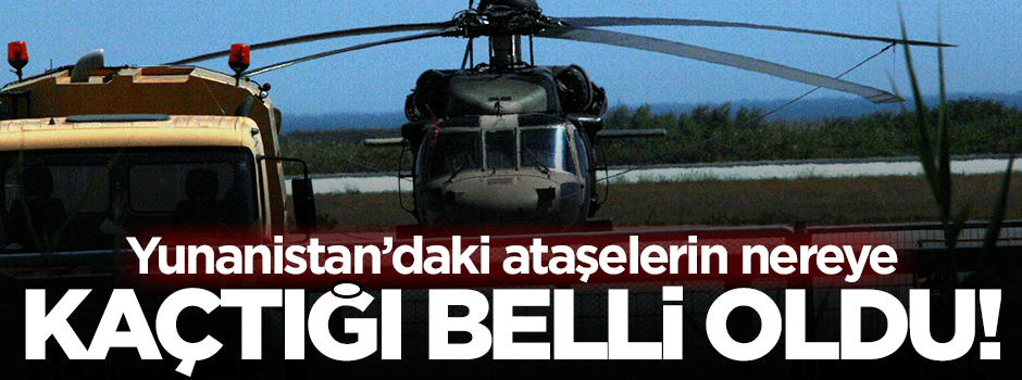 Kayıp ataşelerin nerede olduğu belli oldu!