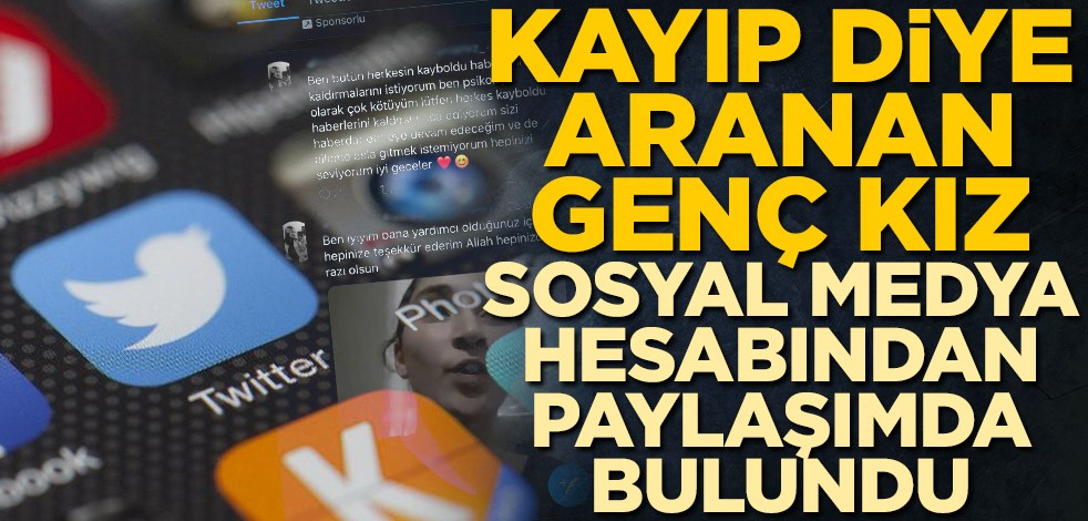 Kayıp diye aranan Damla Horuz sosyal medya hesabından paylaşımda bulundu