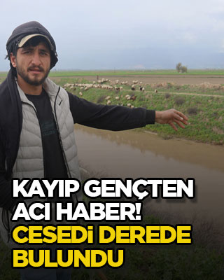 Kayıp gençten acı haber! Cesedi derede bulundu