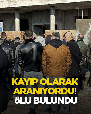 Kayıp olarak aranıyordu! Ölü bulundu