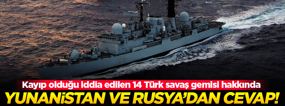 'Kayıp Türk savaş gemisi' iddialarına cevap geldi