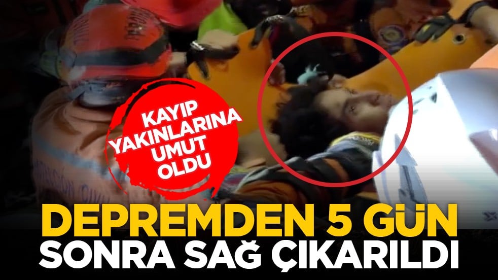 Kayıp yakınlarına umut oldu: Depremden 5 gün sonra sağ çıkarıldı