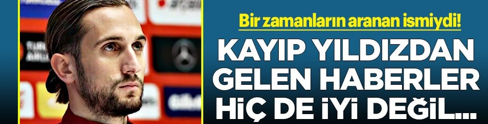 Kayıp yıldız Yusuf Yazıcı Türkiye'ye dönecek: En kötü ihtimalle sezon sonu