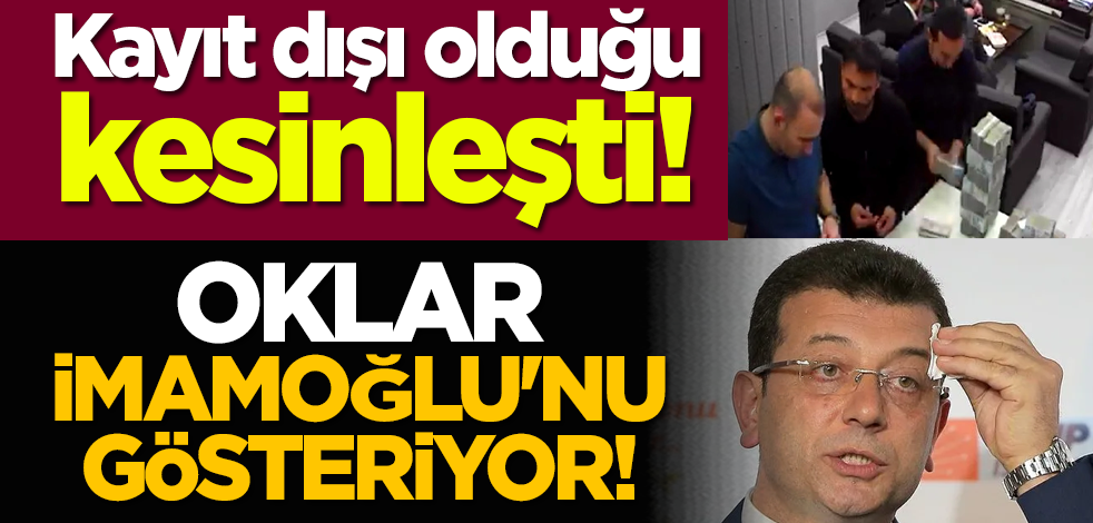 Kayıt dışı olduğu kesinleşti! Oklar İmamoğlu'nu gösteriyor!