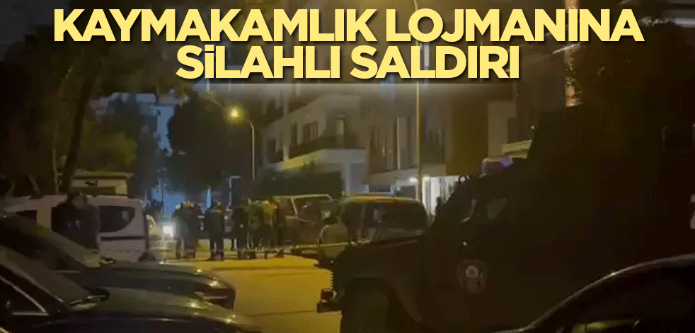 Kaymakamlık lojmanına silahlı saldırı
