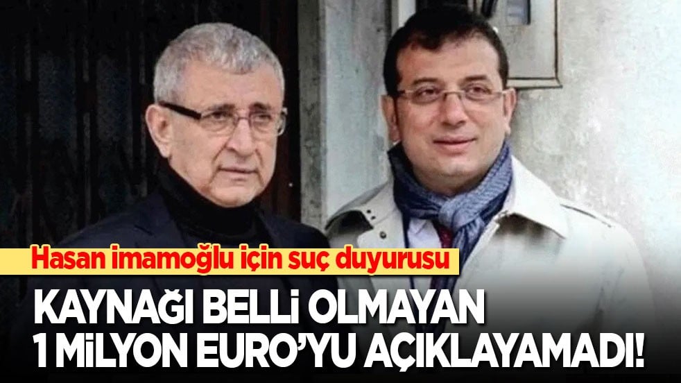 Kaynağı belirsiz 1 milyon Euro’yu açıklayamadı! Ekrem’in babası Hasan İmamoğlu hakkında suç duyurusu