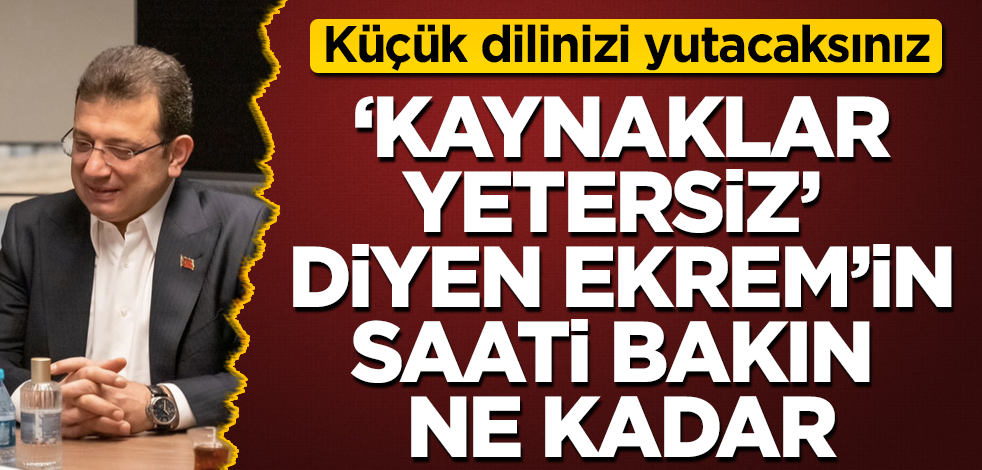 "Kaynaklar yetersiz" diyen İmamoğlu'nun saati bakın ne kadar! Küçük dilinizi yutacaksınız