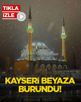 Kayseri beyaza büründü!