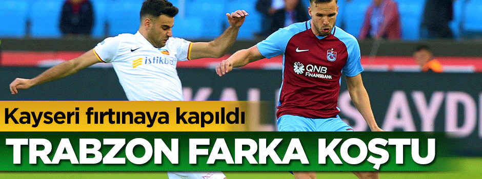 Kayseri fırtınaya kapıldı... Trabzon farka koştu