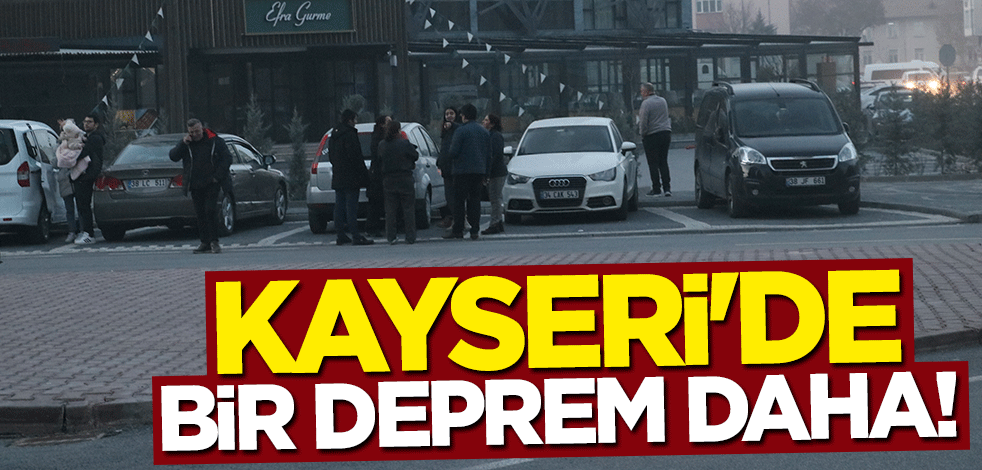 Kayseri'de bir deprem daha