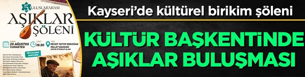Kayseri’de kültürel birikim şöleni: Kültür başkentinde aşıklar buluşması