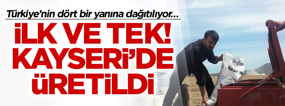 Kayseri’de üretildi! Türkiye’nin dört bir yanına dağıtılıyor… İlk ve tek!