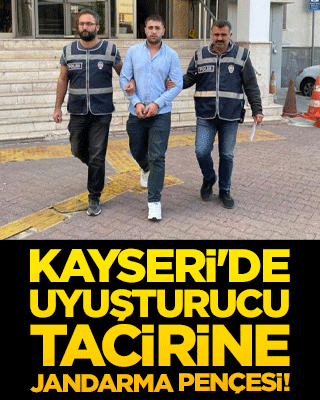 Kayseri'de uyuşturucu tacirine jandarma pençesi!
